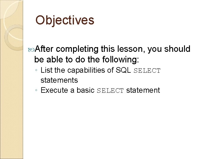 Objectives After completing this lesson, you should be able to do the following: ◦