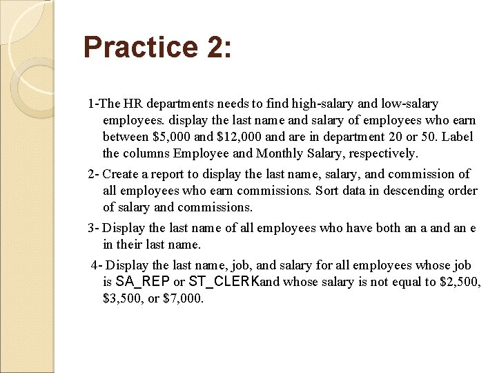 Practice 2: 1 -The HR departments needs to find high-salary and low-salary employees. display