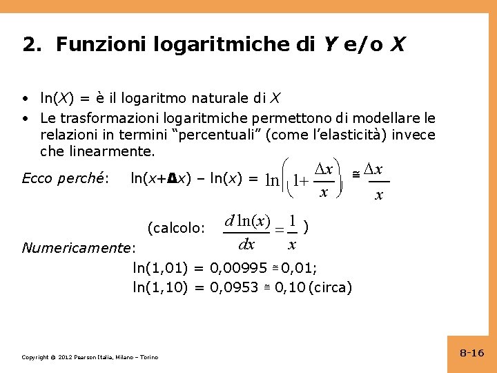 2. Funzioni logaritmiche di Y e/o X • ln(X) = è il logaritmo naturale