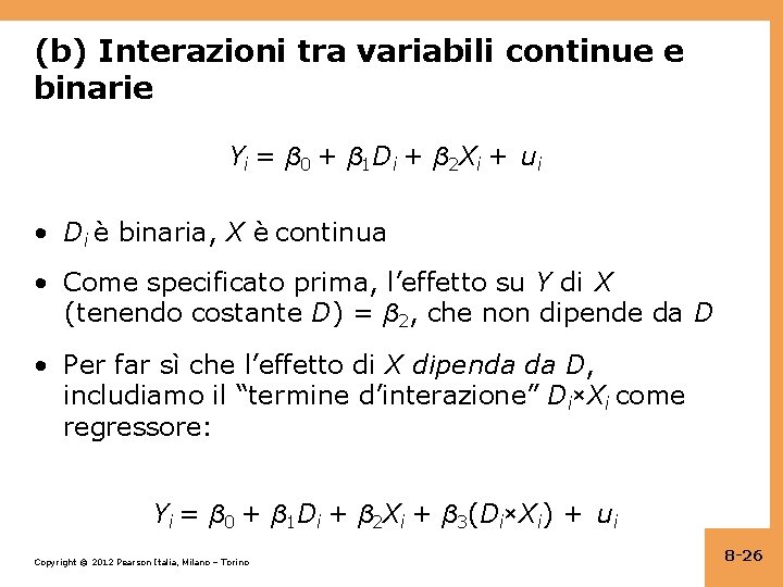(b) Interazioni tra variabili continue e binarie Yi = β 0 + β 1