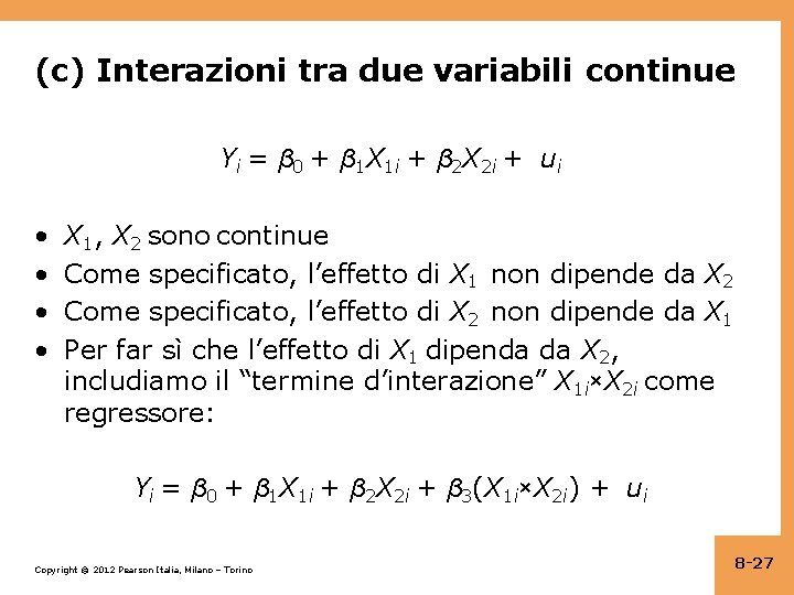 (c) Interazioni tra due variabili continue Yi = β 0 + β 1 X