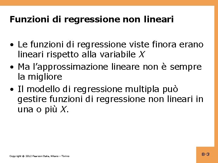 Funzioni di regressione non lineari • Le funzioni di regressione viste finora erano lineari