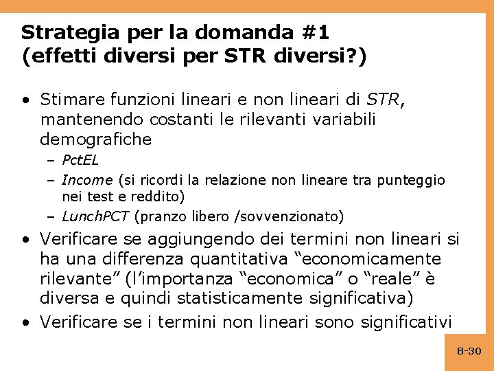 Strategia per la domanda #1 (effetti diversi per STR diversi? ) • Stimare funzioni