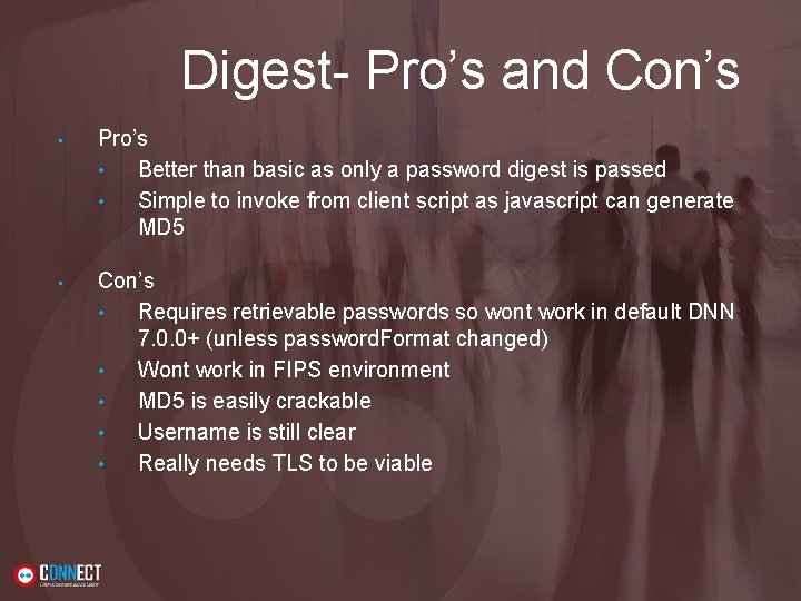 Digest- Pro’s and Con’s • Pro’s • Better than basic as only a password