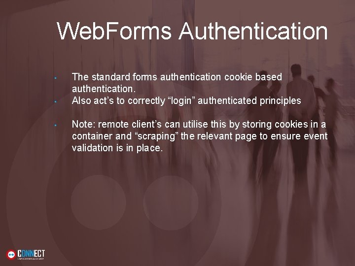 Web. Forms Authentication • • • The standard forms authentication cookie based authentication. Also