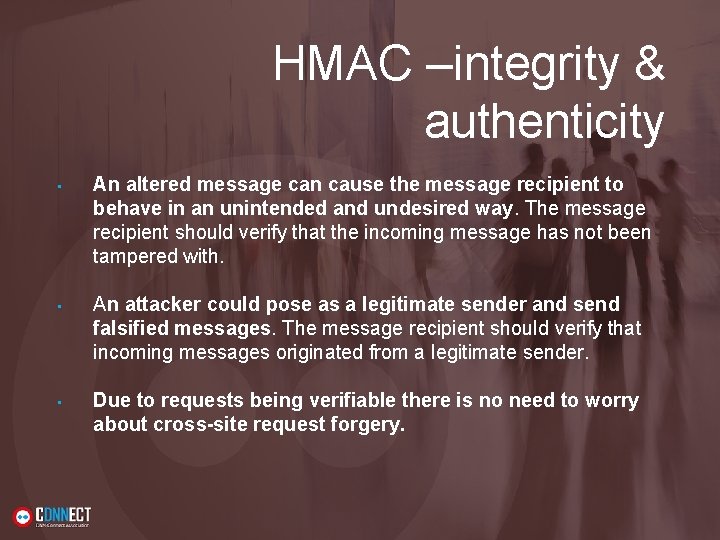 HMAC –integrity & authenticity • An altered message can cause the message recipient to
