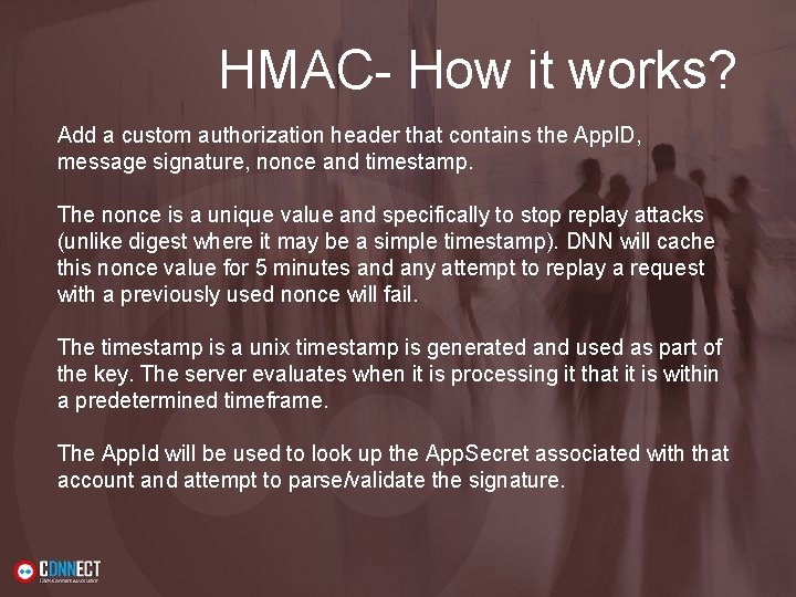 HMAC- How it works? Add a custom authorization header that contains the App. ID,