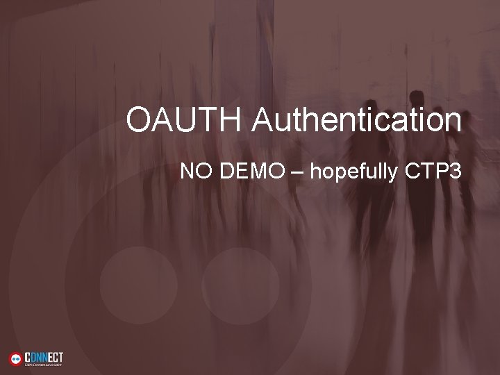 OAUTH Authentication NO DEMO – hopefully CTP 3 