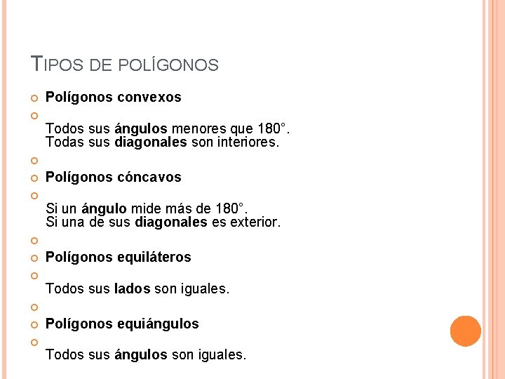 TIPOS DE POLÍGONOS Polígonos convexos Todos sus ángulos menores que 180°. Todas sus diagonales
