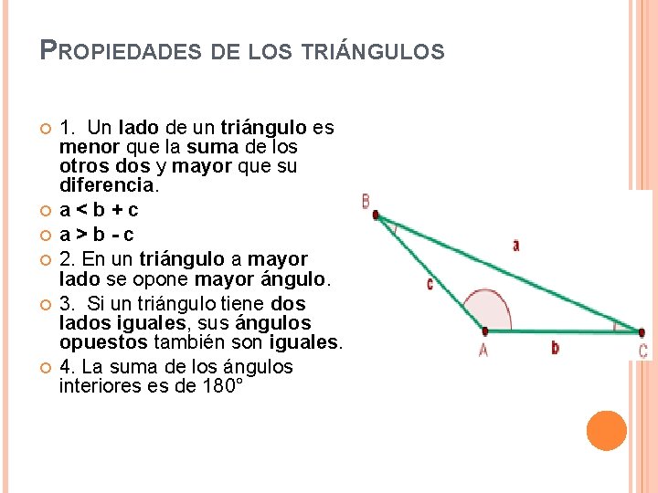 PROPIEDADES DE LOS TRIÁNGULOS 1. Un lado de un triángulo es menor que la