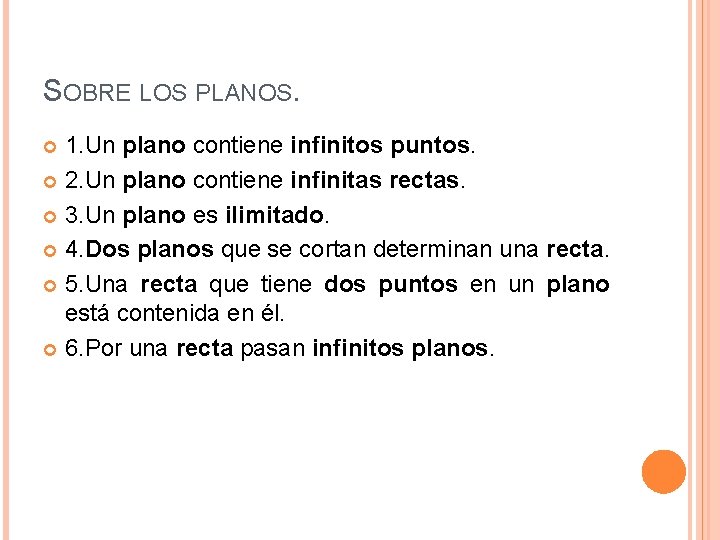 SOBRE LOS PLANOS. 1. Un plano contiene infinitos puntos. 2. Un plano contiene infinitas