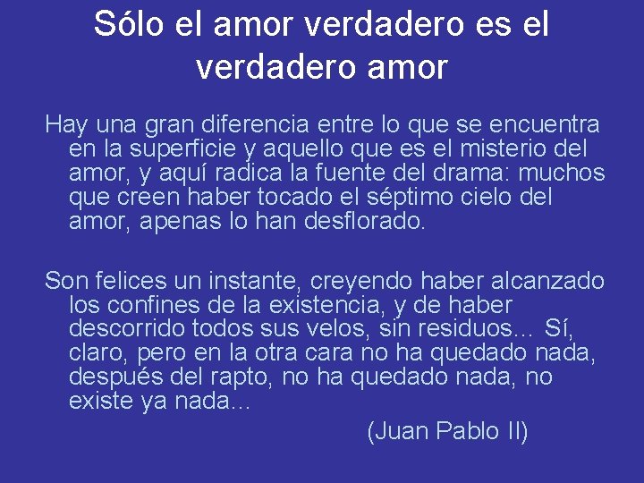 Sólo el amor verdadero es el verdadero amor Hay una gran diferencia entre lo