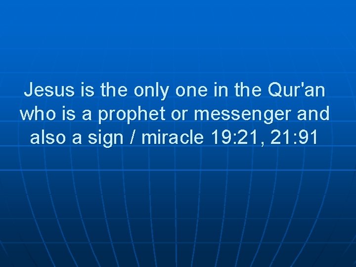 Jesus is the only one in the Qur'an who is a prophet or messenger