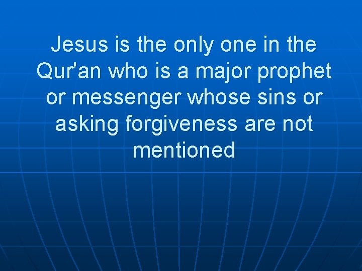 Jesus is the only one in the Qur'an who is a major prophet or