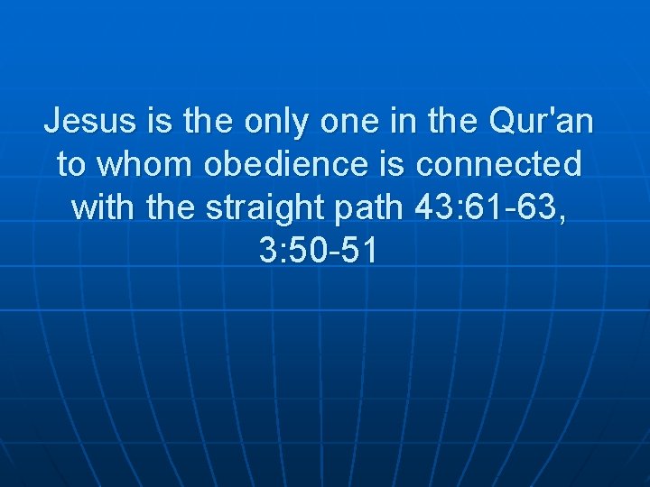 Jesus is the only one in the Qur'an to whom obedience is connected with