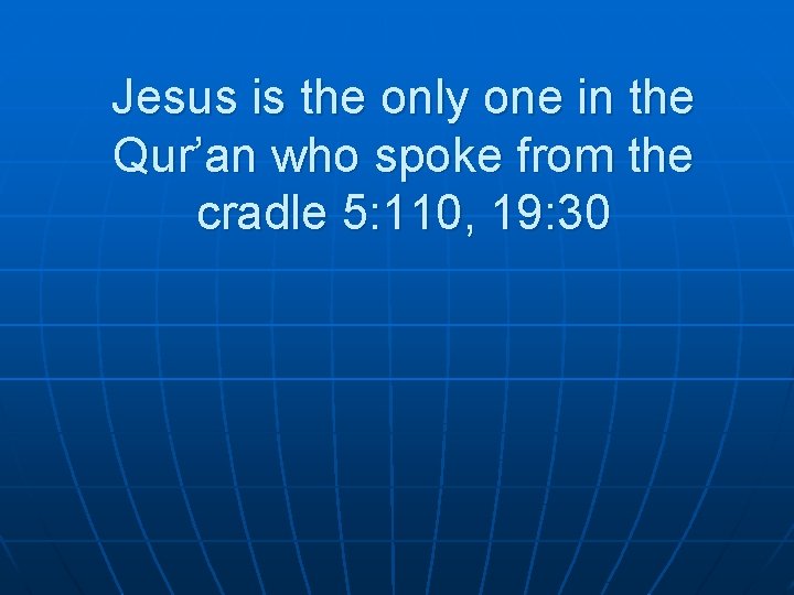 Jesus is the only one in the Qur’an who spoke from the cradle 5: