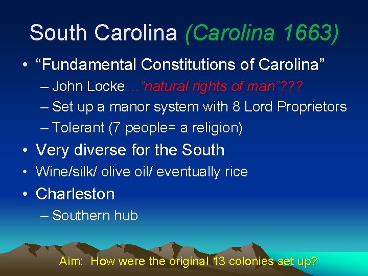 South Carolina (Carolina 1663) • “Fundamental Constitutions of Carolina” – John Locke…”natural rights of