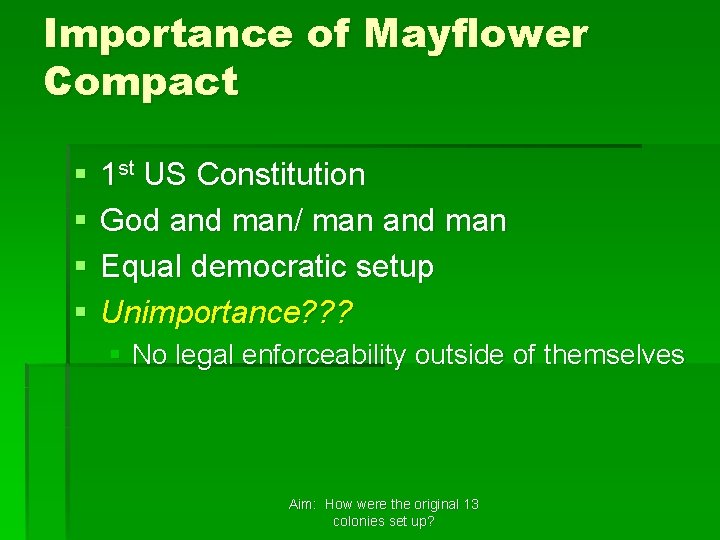 Importance of Mayflower Compact § § 1 st US Constitution God and man/ man