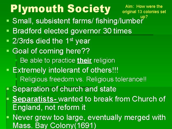 Plymouth Society § § Aim: How were the original 13 colonies set up? Small,