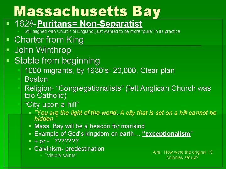 Massachusetts Bay § 1628 -Puritans= Non-Separatist § § Still aligned with Church of England,