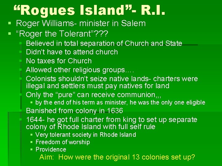 “Rogues Island”- R. I. § Roger Williams- minister in Salem § “Roger the Tolerant”?