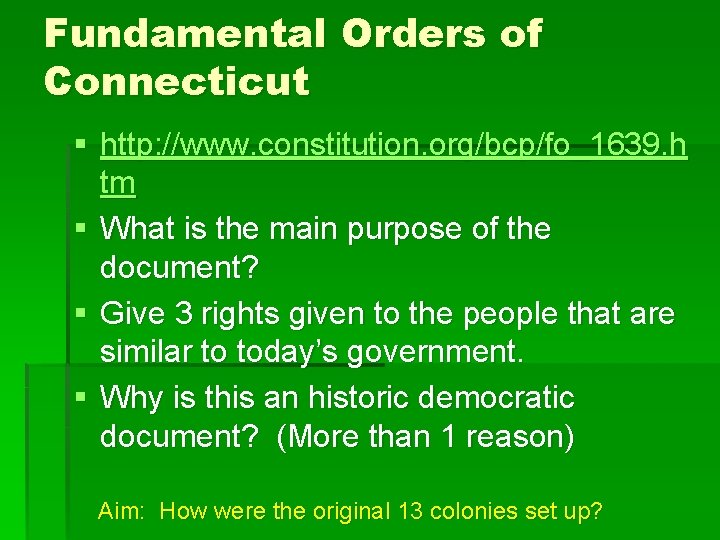 Fundamental Orders of Connecticut § http: //www. constitution. org/bcp/fo_1639. h tm § What is