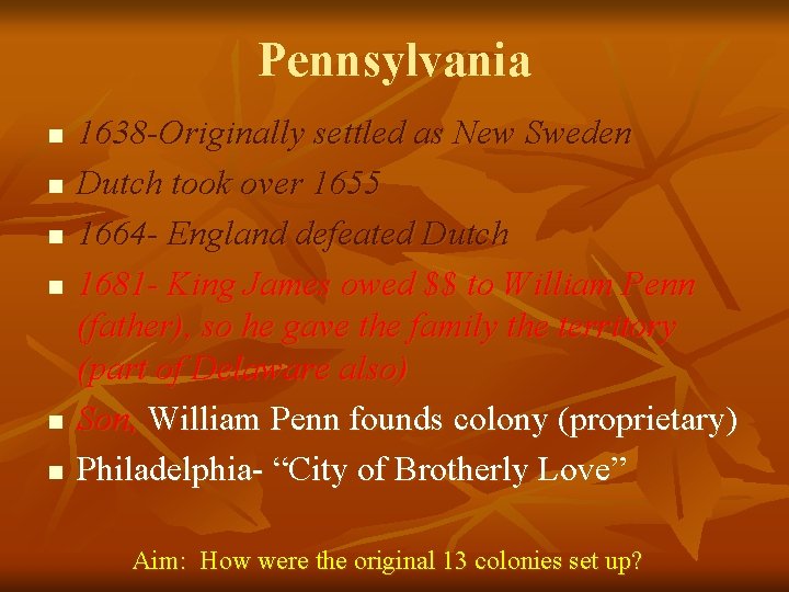 Pennsylvania n n n 1638 -Originally settled as New Sweden Dutch took over 1655