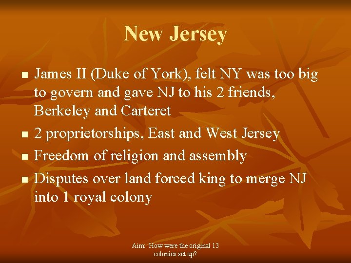 New Jersey n n James II (Duke of York), felt NY was too big
