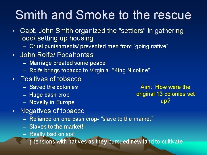 Smith and Smoke to the rescue • Capt. John Smith organized the “settlers” in