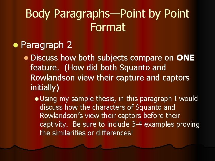 Body Paragraphs—Point by Point Format l Paragraph 2 l Discuss how both subjects compare