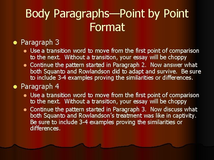 Body Paragraphs—Point by Point Format l Paragraph 3 Use a transition word to move