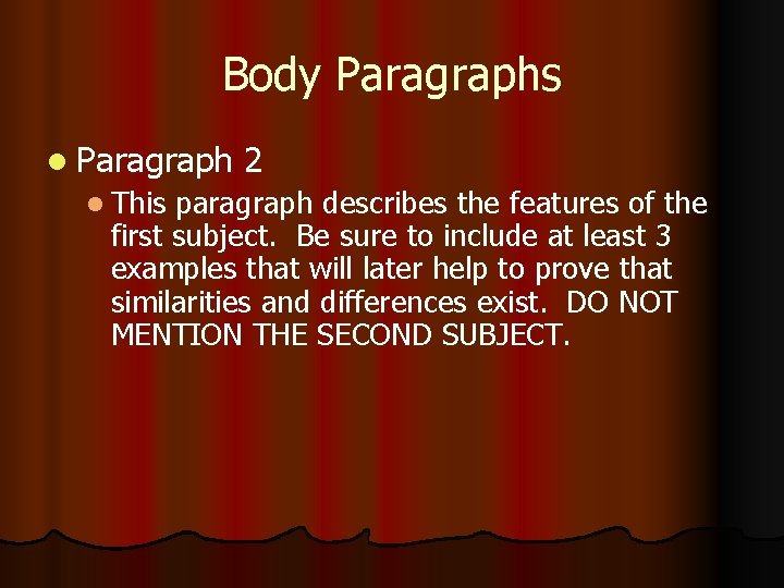 Body Paragraphs l Paragraph l This 2 paragraph describes the features of the first