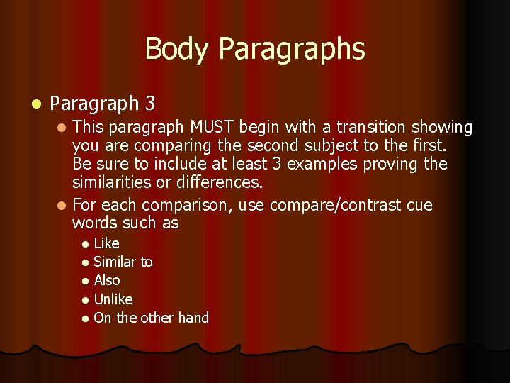 Body Paragraphs l Paragraph 3 This paragraph MUST begin with a transition showing you
