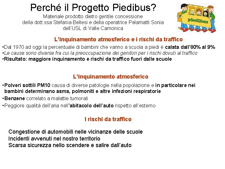 Perché il Progetto Piedibus? Materiale prodotto dietro gentile concessione della dott. ssa Stefania Bellesi
