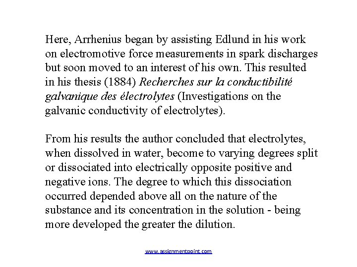 Here, Arrhenius began by assisting Edlund in his work on electromotive force measurements in