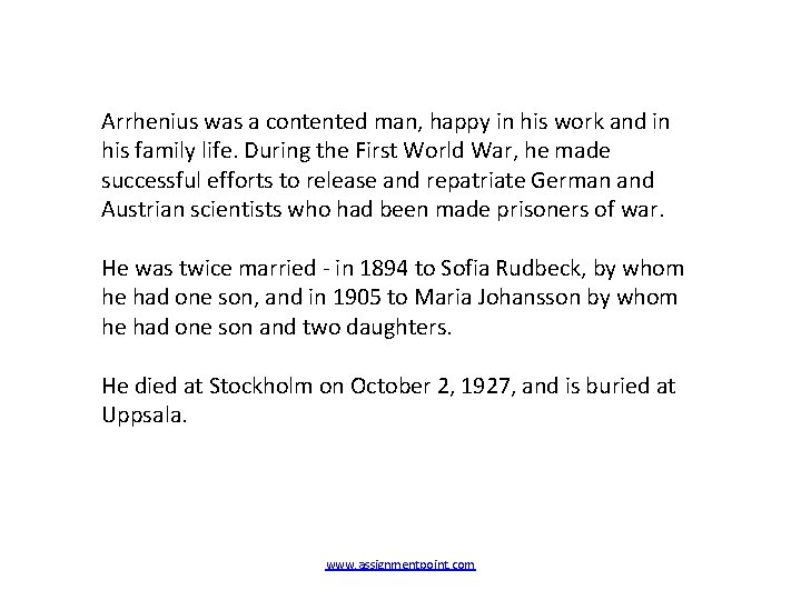 Arrhenius was a contented man, happy in his work and in his family life.