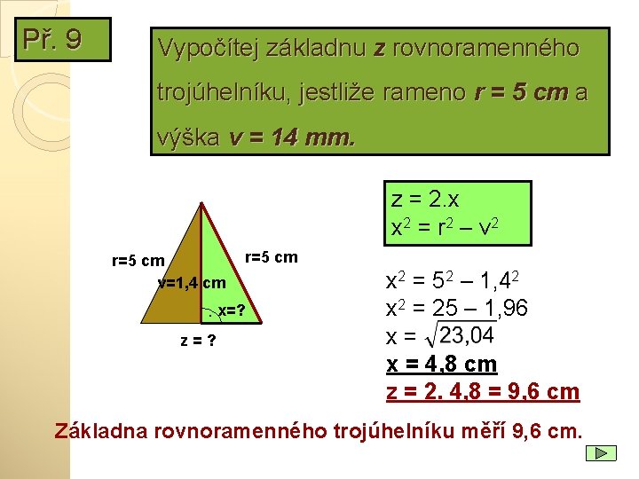 Př. 9 Vypočítej základnu z rovnoramenného trojúhelníku, jestliže rameno r = 5 cm a