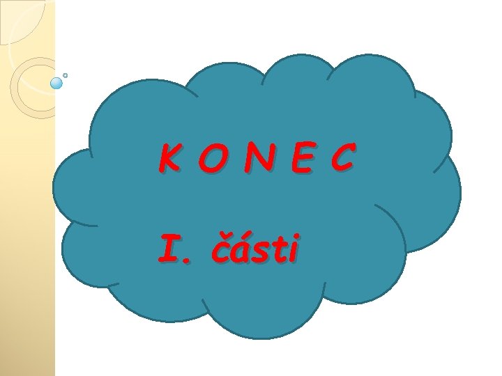 K O N E C I. části 