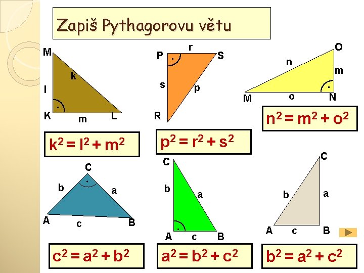 Zapiš Pythagorovu větu r k s l S . P m L N n