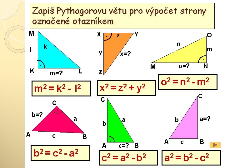 Zapiš Pythagorovu větu pro výpočet strany označené otazníkem M Y z y m. x=?