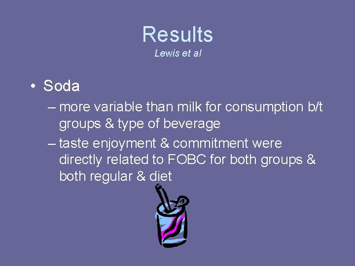 Results Lewis et al • Soda – more variable than milk for consumption b/t