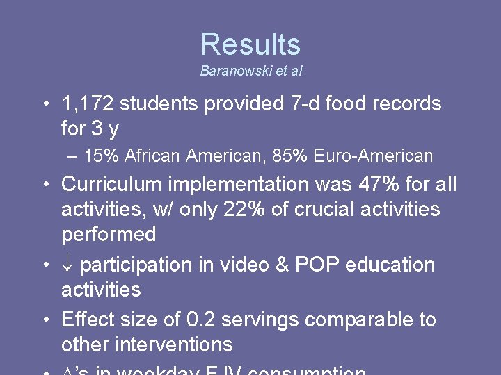 Results Baranowski et al • 1, 172 students provided 7 -d food records for