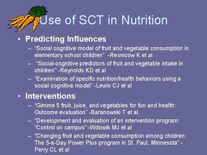 Use of SCT in Nutrition • Predicting Influences – “Social cognitive model of fruit