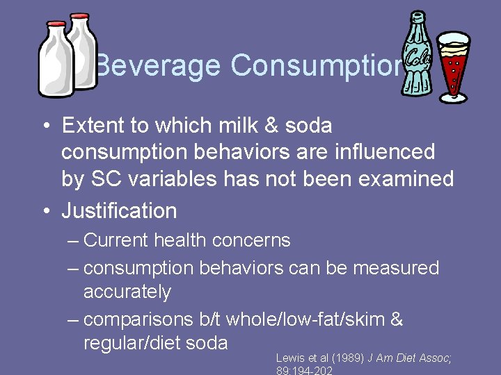 Beverage Consumption • Extent to which milk & soda consumption behaviors are influenced by