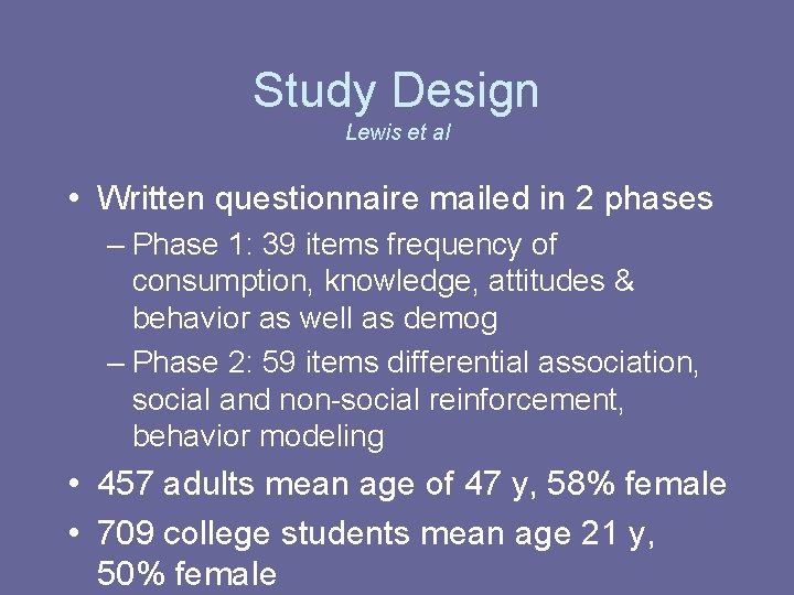 Study Design Lewis et al • Written questionnaire mailed in 2 phases – Phase