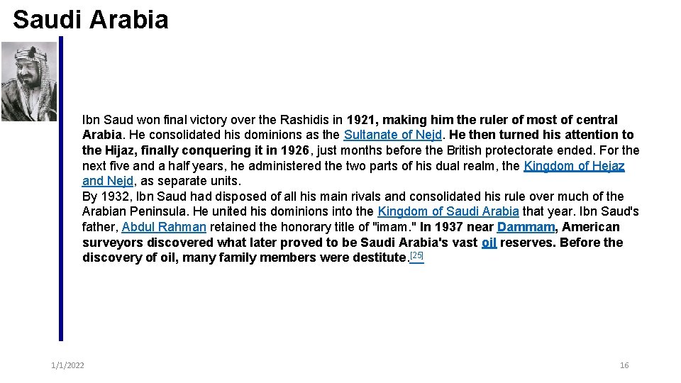 Saudi Arabia Ibn Saud won final victory over the Rashidis in 1921, making him Saudi Arabia Ibn Saud won final victory over the Rashidis in 1921, making him