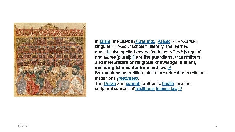 In Islam, the ulama (/ˈuːləˌmɑː/; Arabic: ﻋﻠﻤﺎﺀ ʿUlamāʾ, singular ﻋﺎﻡ ʿĀlim, "scholar", literally "the In Islam, the ulama (/ˈuːləˌmɑː/; Arabic: ﻋﻠﻤﺎﺀ ʿUlamāʾ, singular ﻋﺎﻡ ʿĀlim, "scholar", literally "the