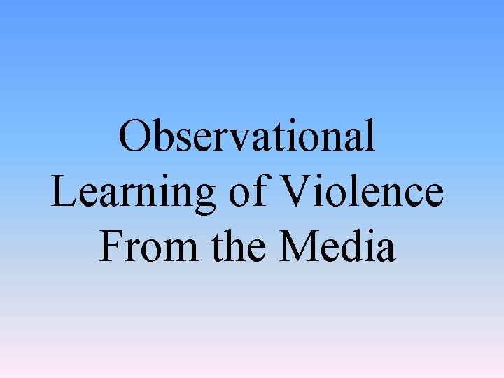Observational Learning of Violence From the Media 