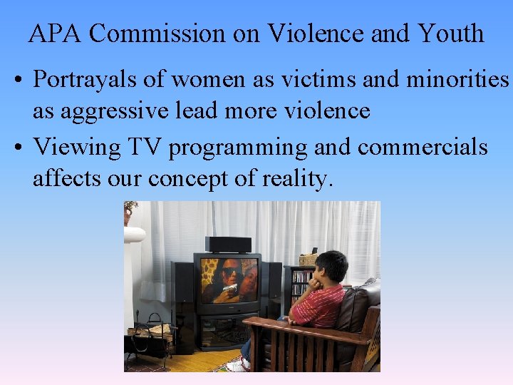 APA Commission on Violence and Youth • Portrayals of women as victims and minorities