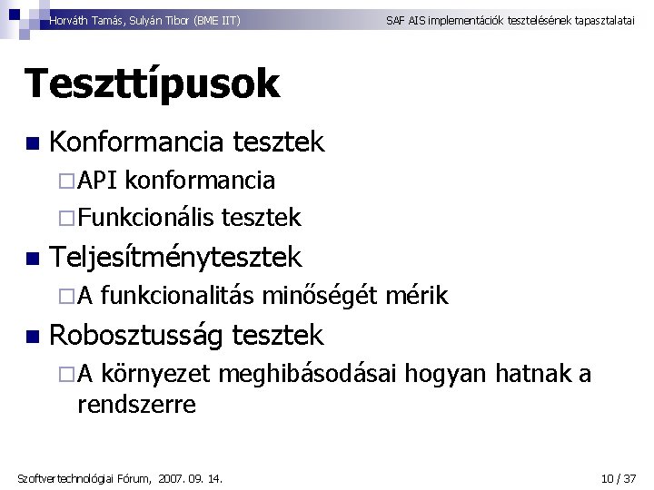 Horváth Tamás, Sulyán Tibor (BME IIT) SAF AIS implementációk tesztelésének tapasztalatai Teszttípusok n Konformancia